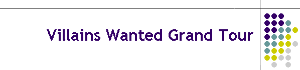 Villains Wanted Grand Tour